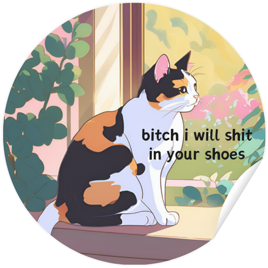 Sticker - Calico Cat, B*tch I will sh*t in your shoes